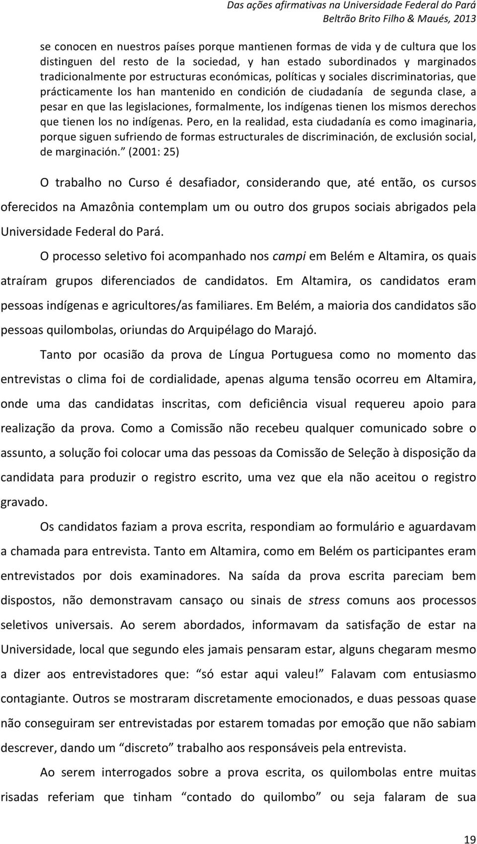 los mismos derechos que tienen los no indígenas.