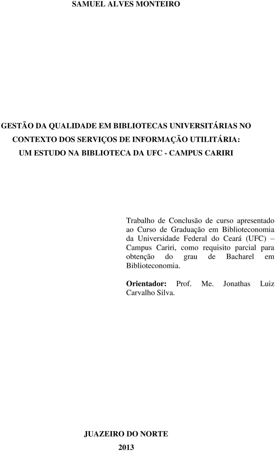 Graduação em Biblioteconomia da Universidade Federal do Ceará (UFC) Campus Cariri, como requisito parcial para