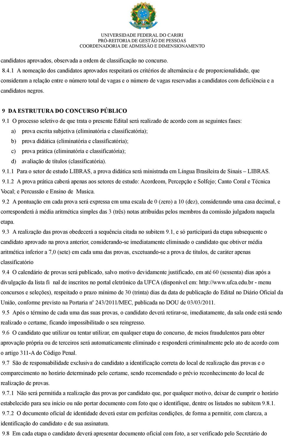 com deficiência e a candidatos negros. 9 DA ESTRUTURA DO CONCURSO PÚBLICO 9.