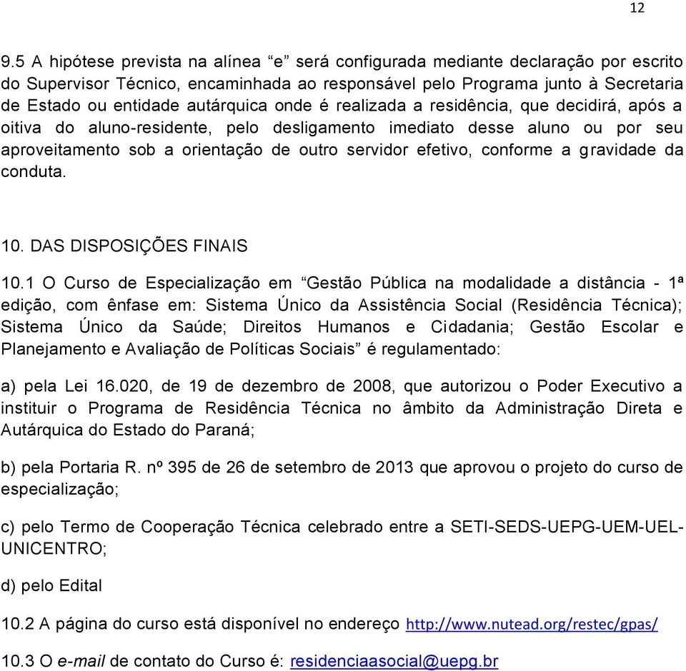 conforme a gravidade da conduta. 10. DAS DISPOSIÇÕES FINAIS 10.