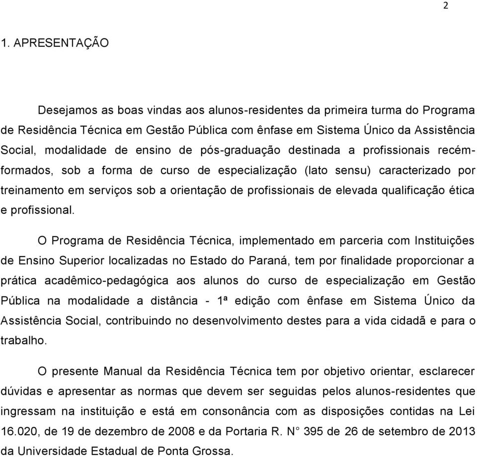 elevada qualificação ética e profissional.