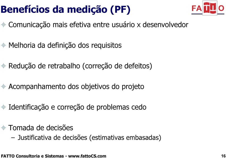 Melhoria da definição dos requisitos Redução de retrabalho (correção de defeitos)