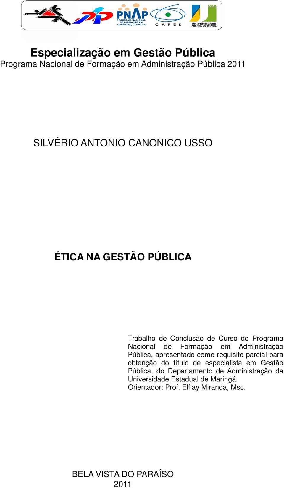 Administração Pública, apresentado como requisito parcial para obtenção do título de especialista em Gestão Pública,