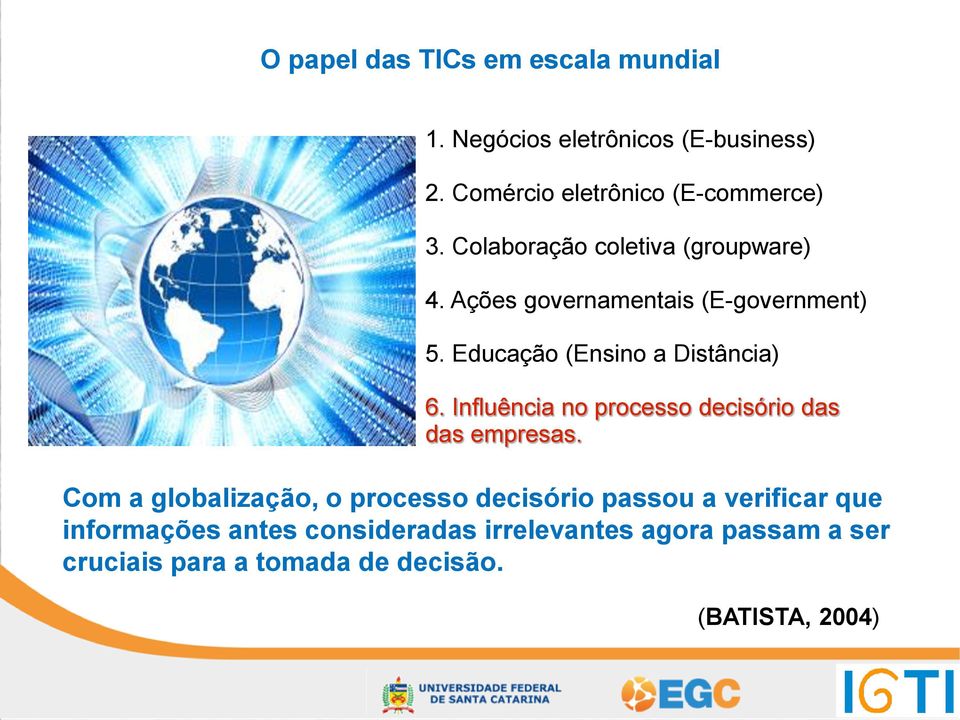 Influência no processo decisório das das empresas.