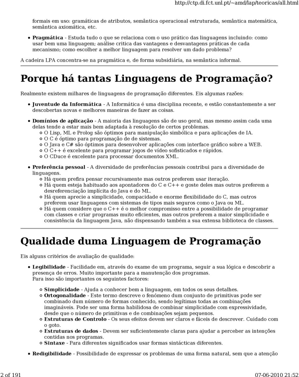 escolher a melhor linguagem para resolver um dado problema? A cadeira LPA concentra-se na pragmática e, de forma subsidiária, na semântica informal. Porque há tantas Linguagens de Programação?