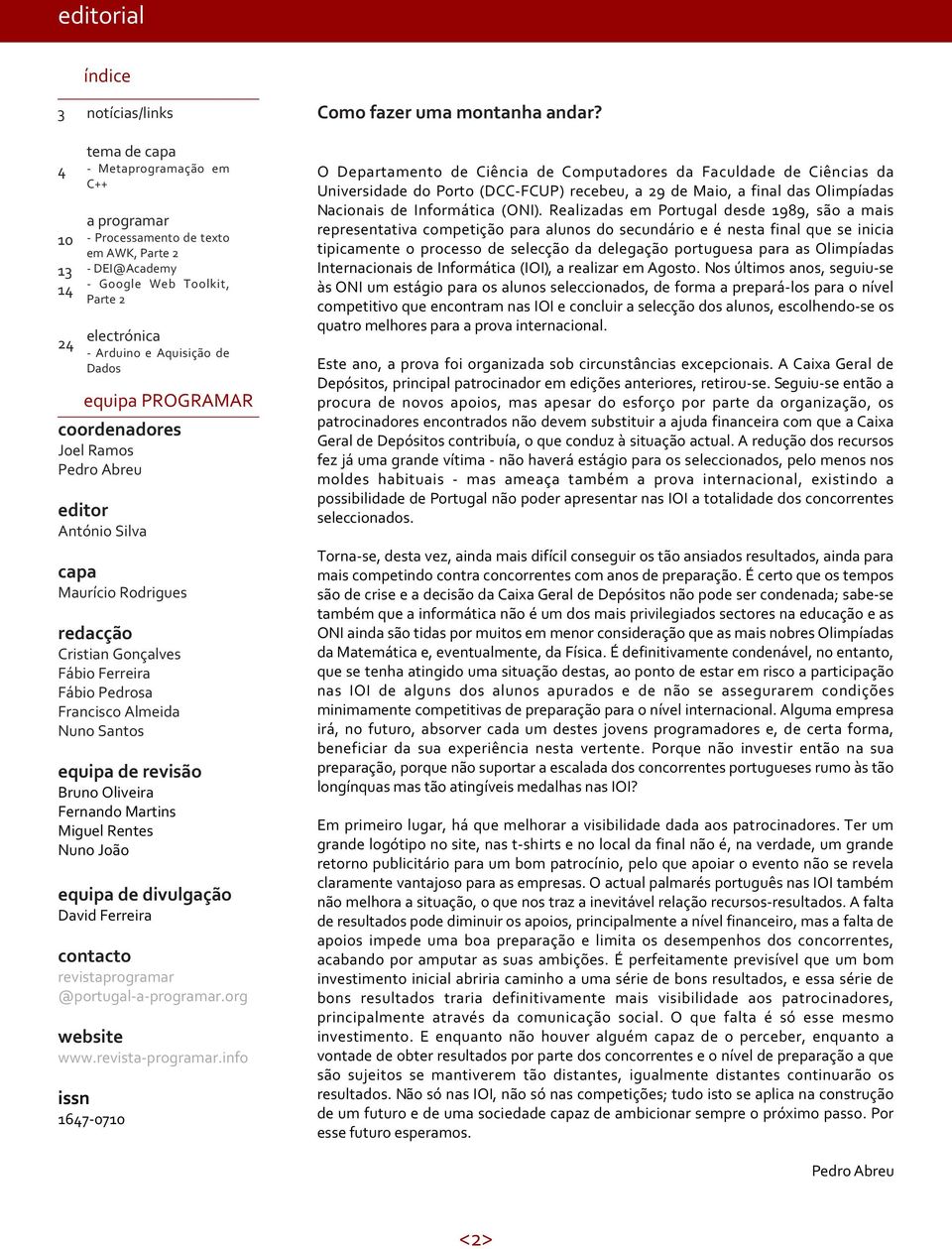 PROGRAMAR coordenadores Joel Ramos Pedro Abreu editor António Silva capa Maurício Rodrigues redacção Cristian Gonçalves Fábio Ferreira Fábio Pedrosa Francisco Almeida Nuno Santos equipa de revisão