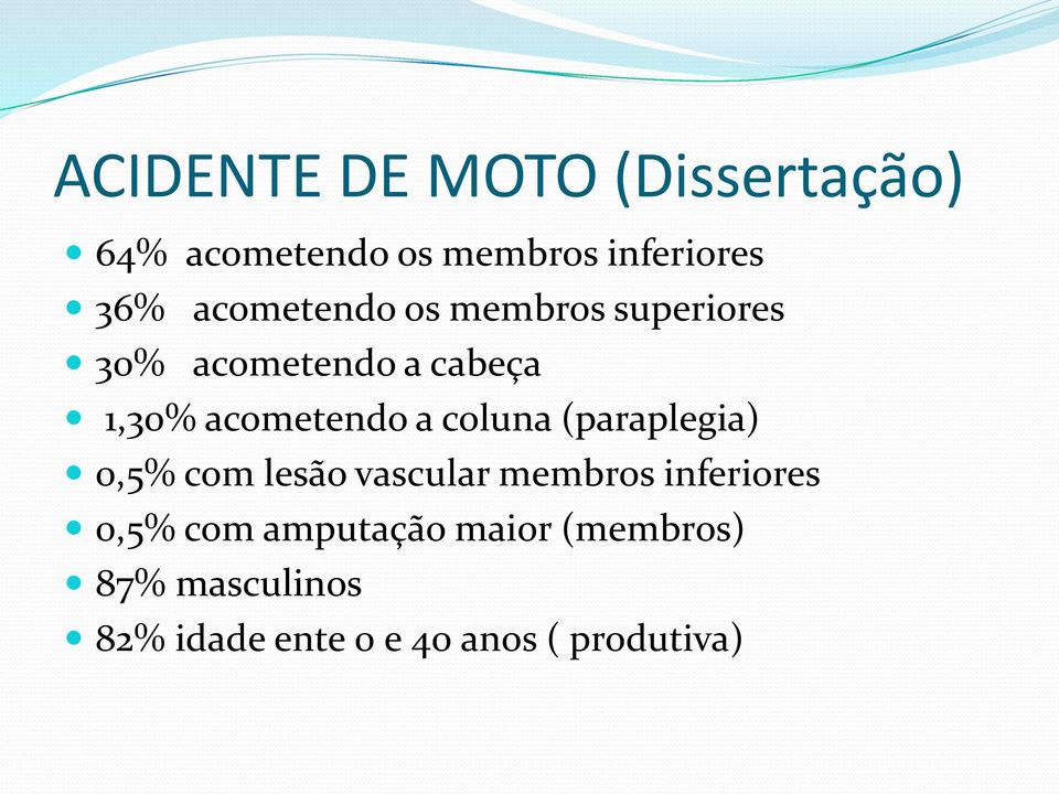 a coluna (paraplegia) 0,5% com lesão vascular membros inferiores 0,5% com