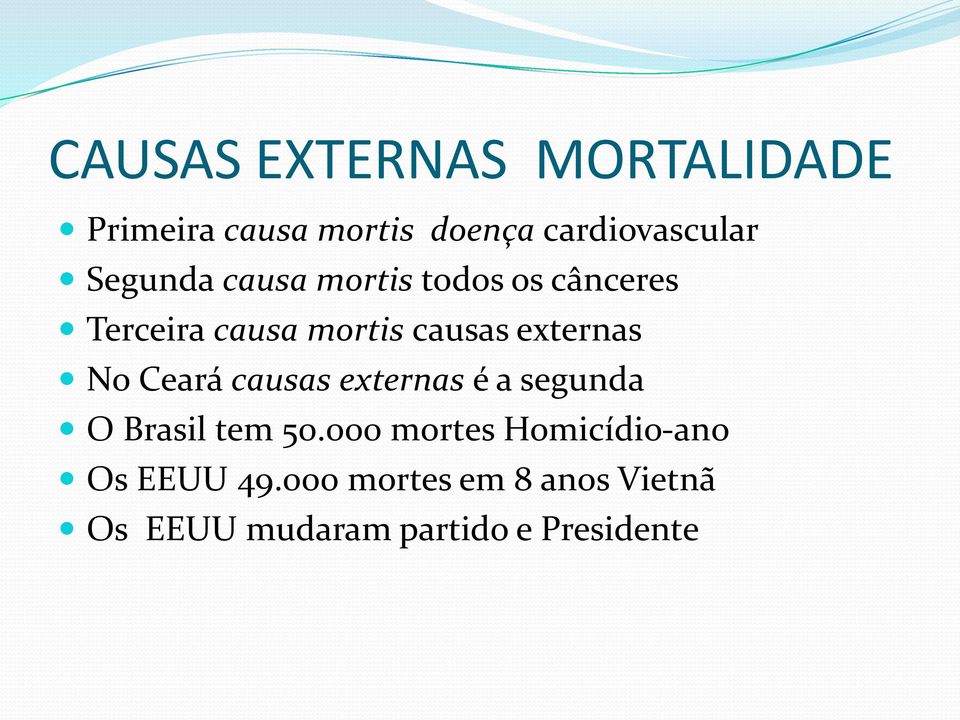 externas No Ceará causas externas é a segunda O Brasil tem 50.