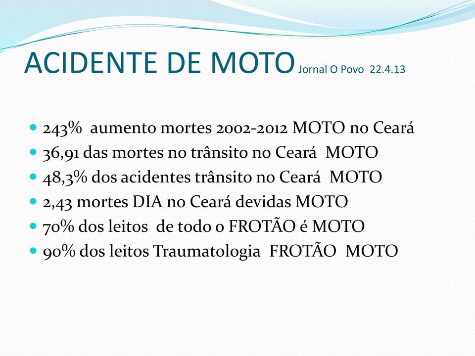 trânsito no Ceará MOTO 48,3% dos acidentes trânsito no Ceará MOTO 2,43