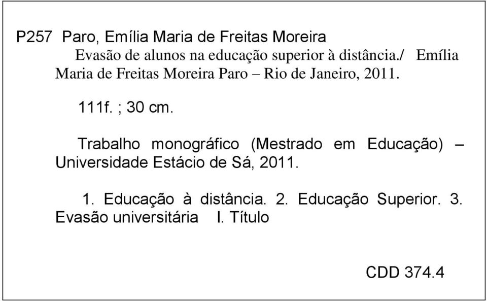 ; 30 cm. Trabalho monográfico (Mestrado em Educação) Universidade Estácio de Sá, 2011.