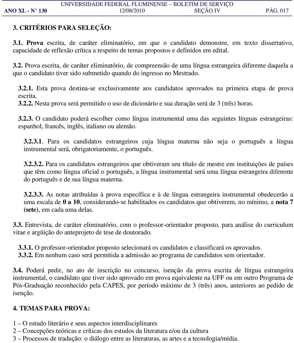 Esta prova destina-se exclusivamente aos candidatos aprovados na primeira etapa de prova escrita. 3.