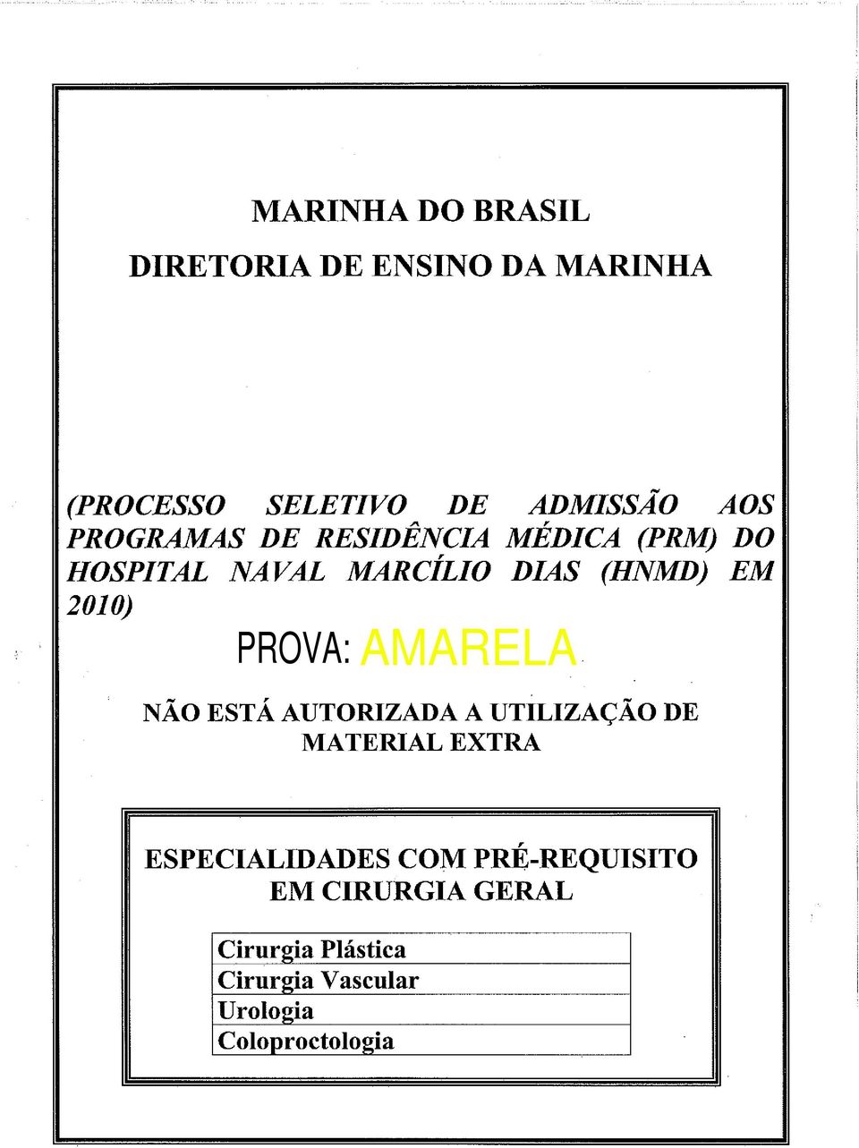 PROVA: AMARELA NÃO ESTÁ AUTORIZADA A UTILIZAÇÃO DE MATERIAL EXTRA ESPECIALIDADES COM