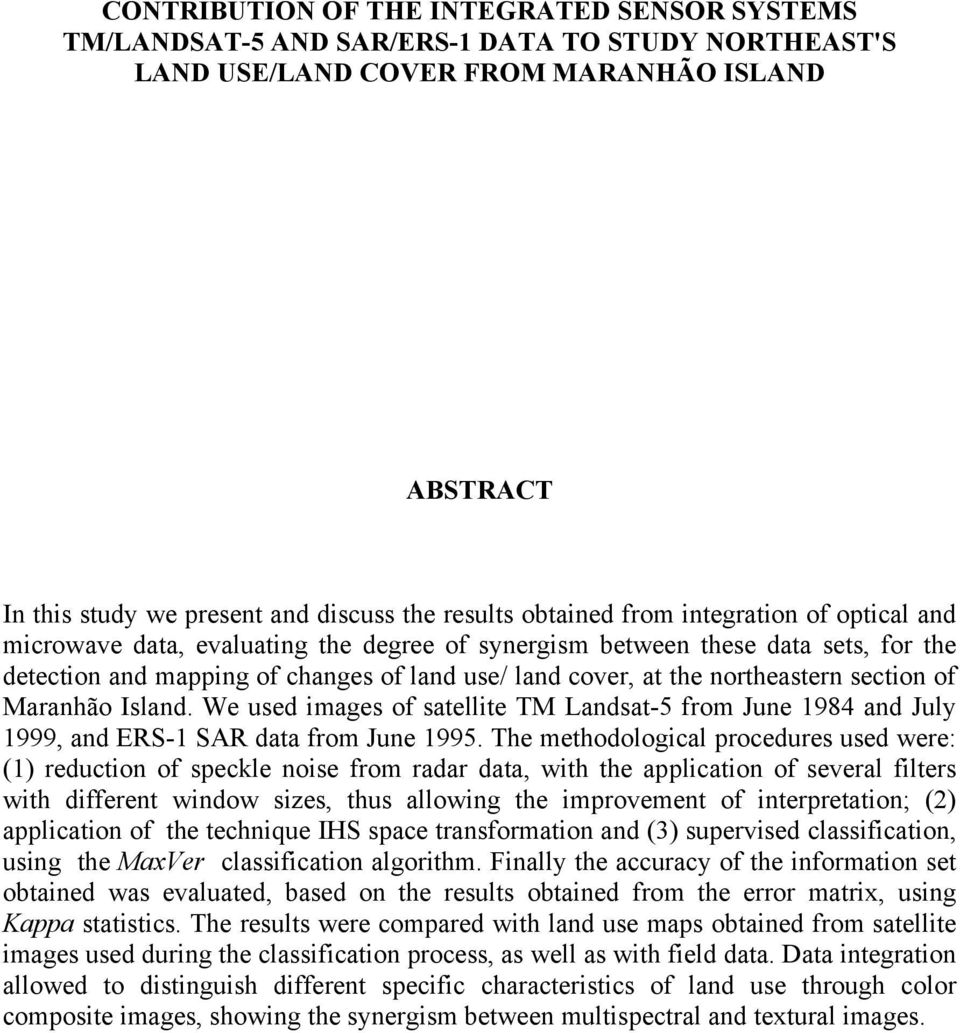 northeastern section of Maranhão Island. We used images of satellite TM Landsat-5 from June 1984 and July 1999, and ERS-1 SAR data from June 1995.