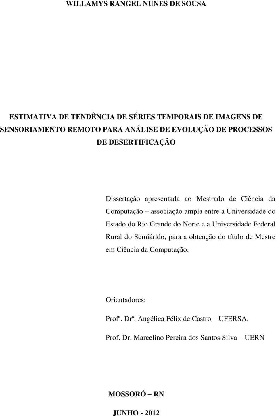 Estado do Rio Grande do Norte e a Universidade Federal Rural do Semiárido, para a obtenção do título de Mestre em Ciência da