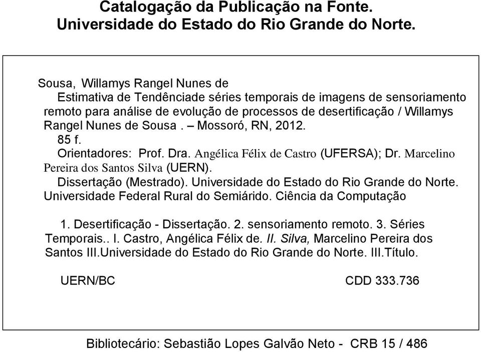 Mossoró, RN, 2012. 85 f. Orientadores: Prof. Dra. Angélica Félix de Castro (UFERSA); Dr. Marcelino Pereira dos Santos Silva (UERN). Dissertação (Mestrado).
