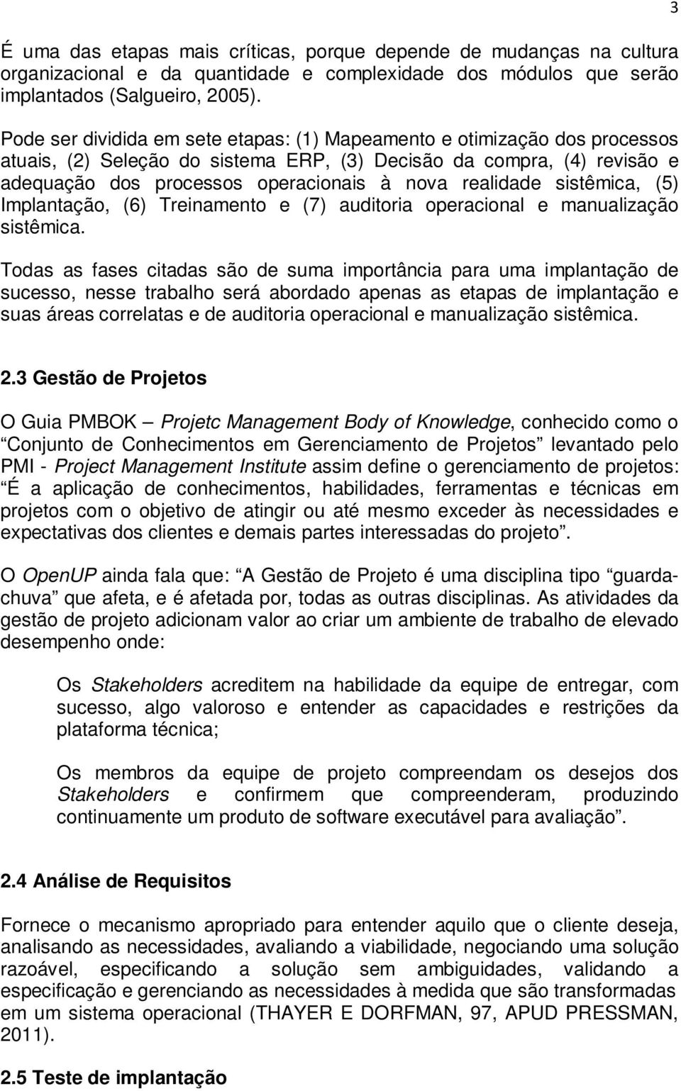 realidade sistêmica, (5) Implantação, (6) Treinamento e (7) auditoria operacional e manualização sistêmica.