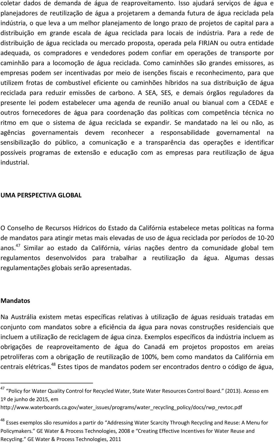 capital para a distribuição em grande escala de água reciclada para locais de indústria.