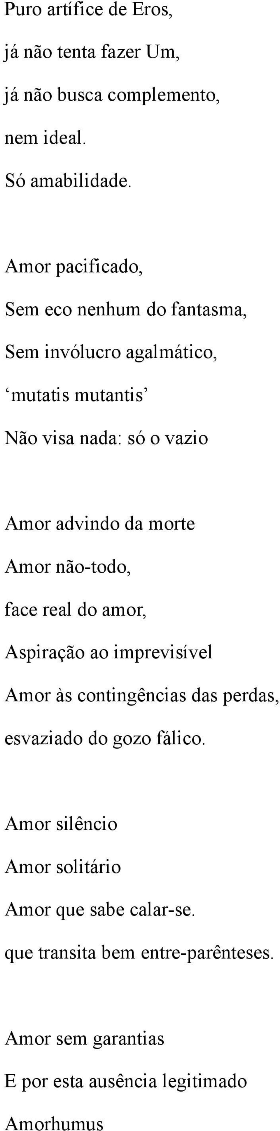 advindo da morte Amor não-todo, face real do amor, Aspiração ao imprevisível Amor às contingências das perdas, esvaziado do