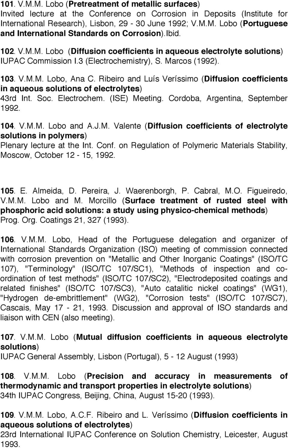 Ribeiro and Luís Veríssimo (Diffusion coefficients in aqueous solutions of electrolytes) 43rd Int. Soc. Electrochem. (ISE) Me