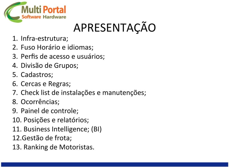 Cercas e Regras; 7. Check list de instalações e manutenções; 8. Ocorrências; 9.