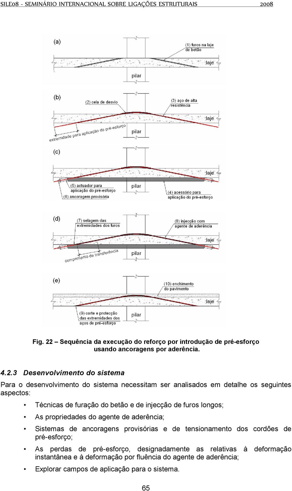 3 Desenvolvimento do sistema Para o desenvolvimento do sistema necessitam ser analisados em detalhe os seguintes aspectos: Técnicas de furação do