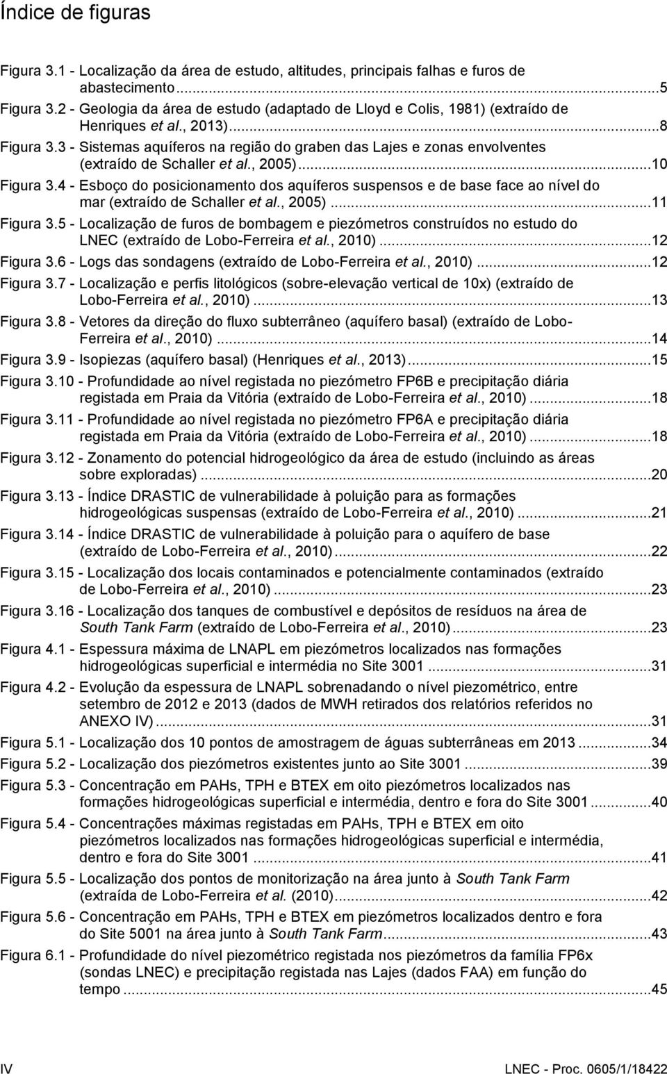 3 - Sistemas aquíferos na região do graben das Lajes e zonas envolventes (extraído de Schaller et al., 2005)...10 Figura 3.