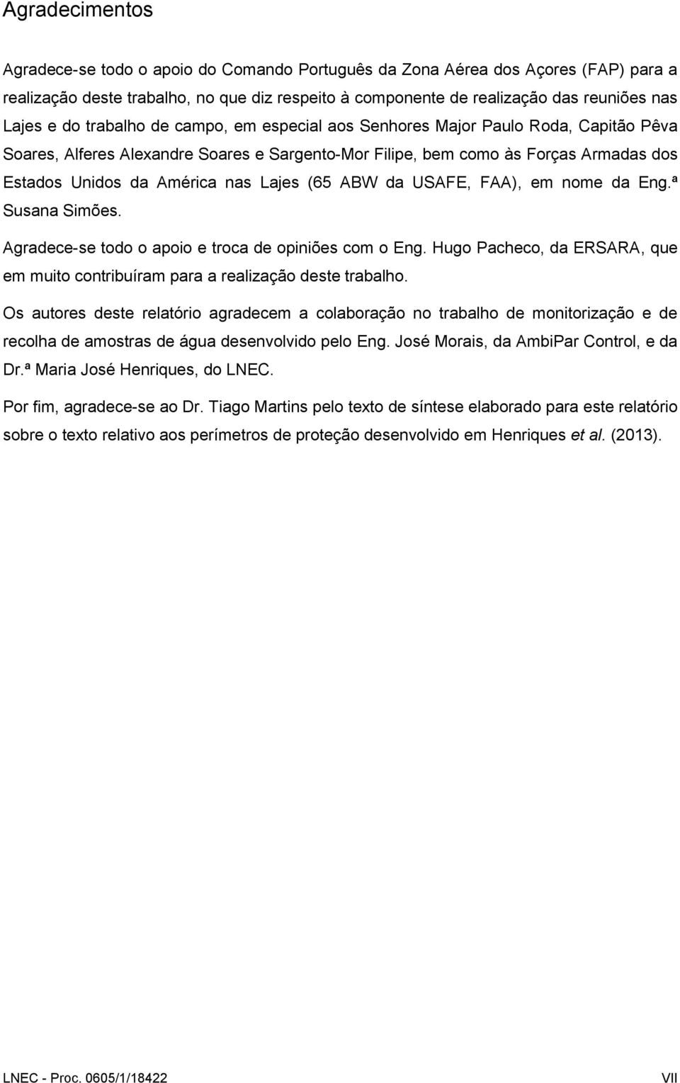 Lajes (65 ABW da USAFE, FAA), em nome da Eng.ª Susana Simões. Agradece-se todo o apoio e troca de opiniões com o Eng.