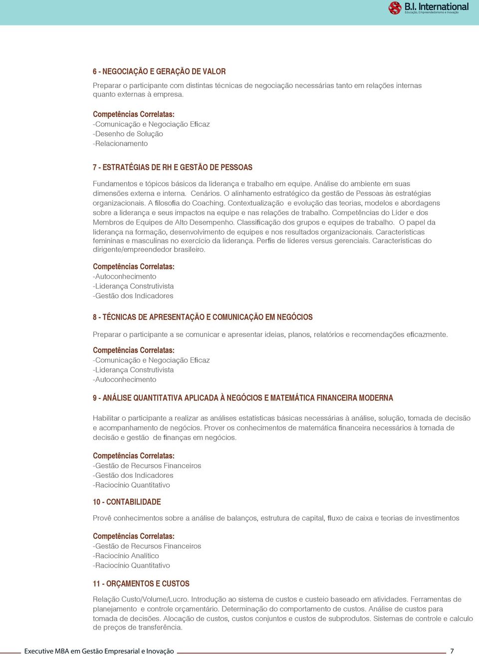 Análise do ambiente em suas dimensões externa e interna. Cenários. O alinhamento estratégico da gestão de Pessoas às estratégias organizacionais. A filosofia do Coaching.