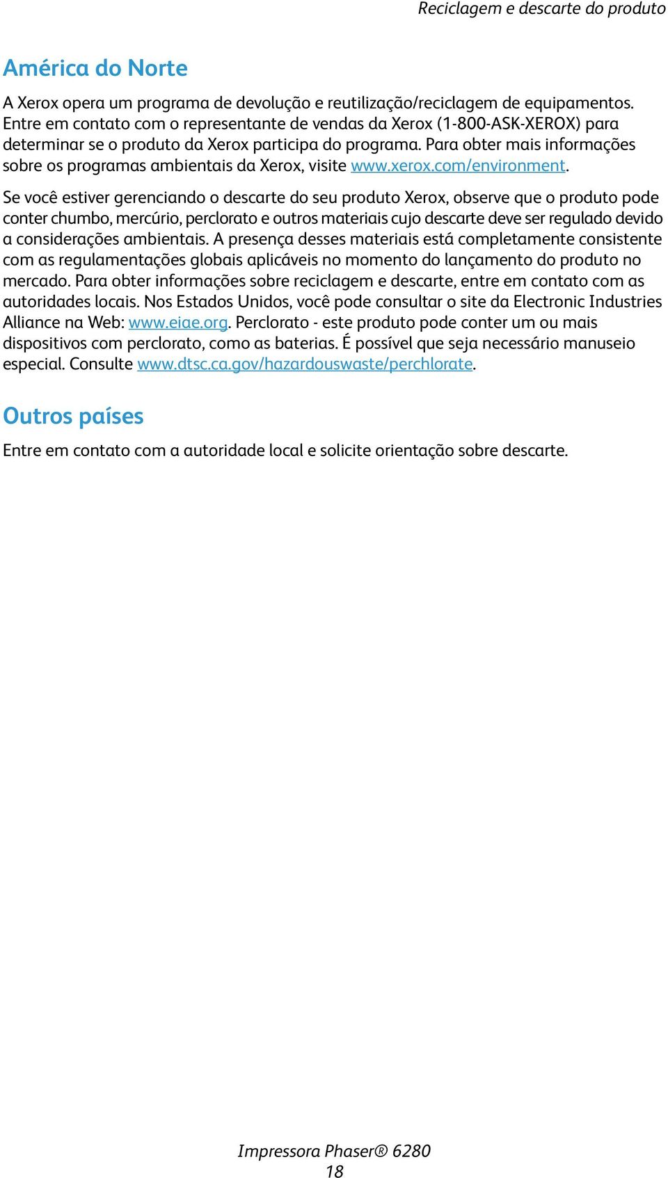 Para obter mais informações sobre os programas ambientais da Xerox, visite www.xerox.com/environment.