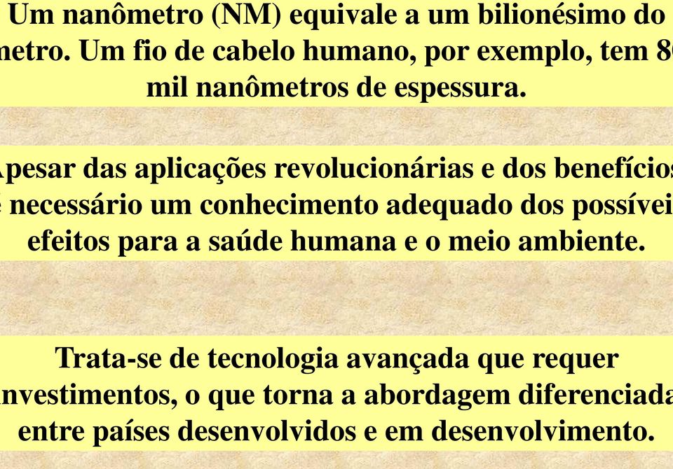 pesar das aplicações revolucionárias e dos benefícios necessário um conhecimento adequado dos possívei