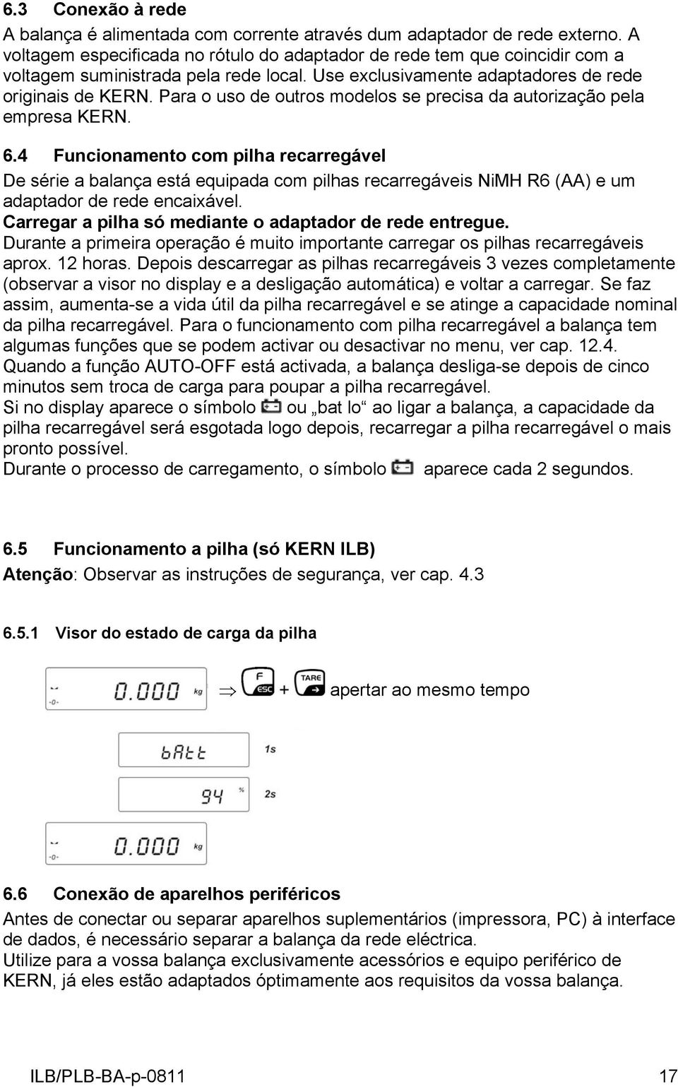 Para o uso de outros modelos se precisa da autorização pela empresa KERN. 6.