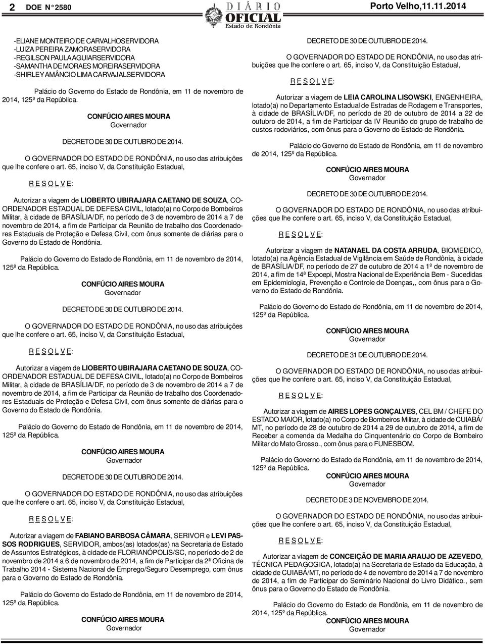 Governo do Estado de Rondônia, em 11 de novembro de 2014, 125º da República. CONFÚCIO AIRES MOURA Governador DECRETO DE 30 DE OUTUBRO DE 2014.