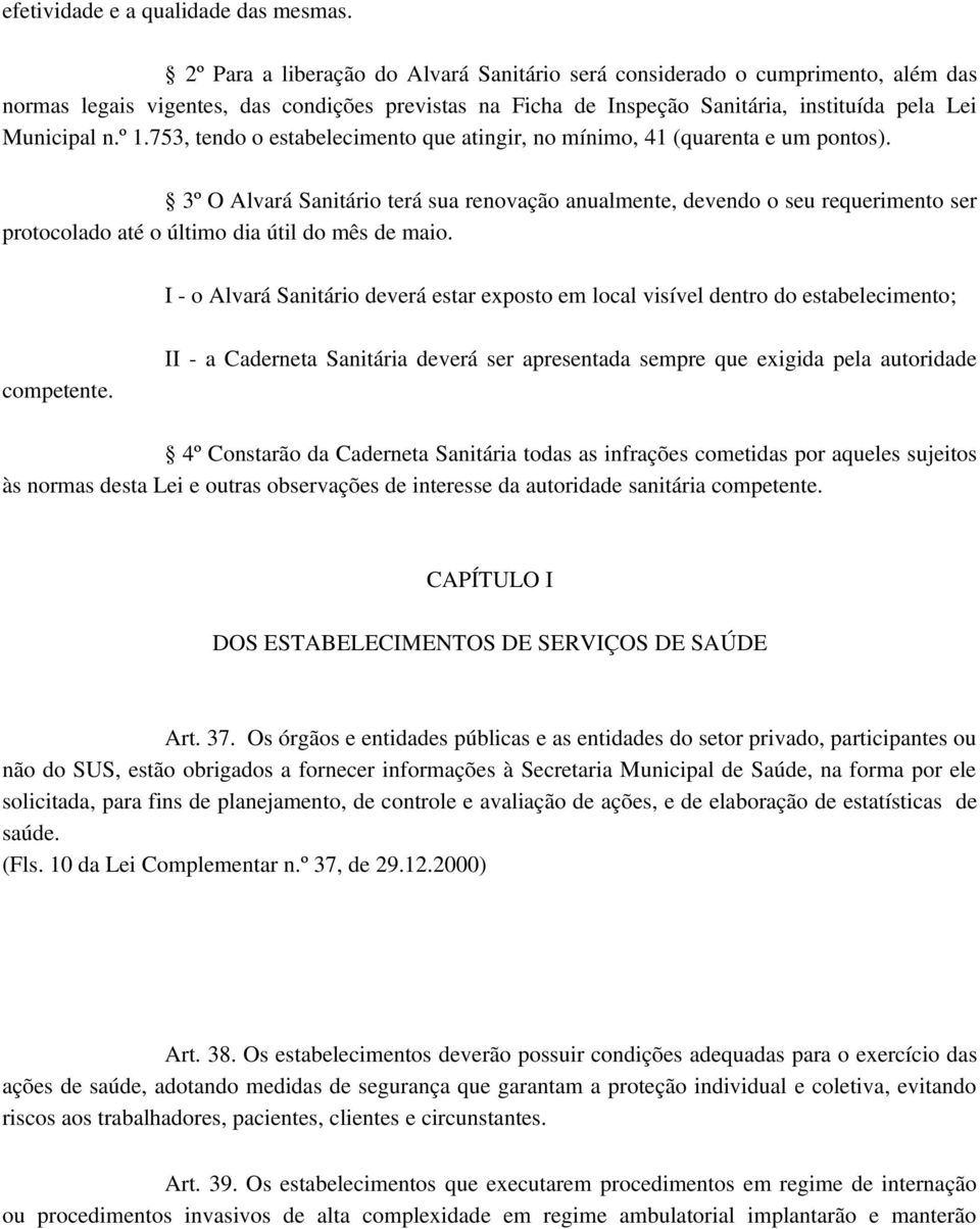 753, tendo o estabelecimento que atingir, no mínimo, 41 (quarenta e um pontos).