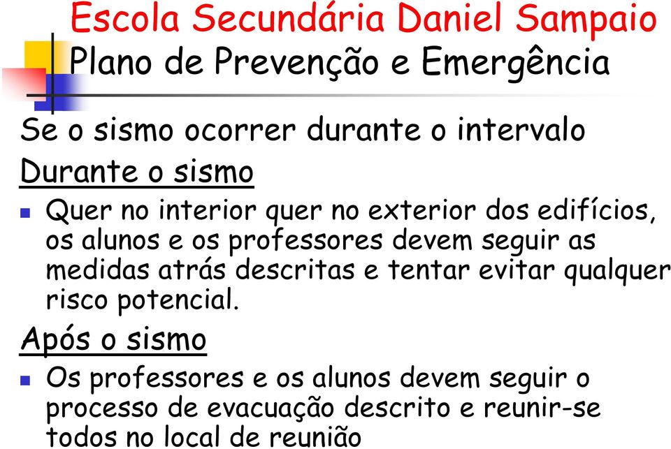 descritas e tentar evitar qualquer risco potencial.