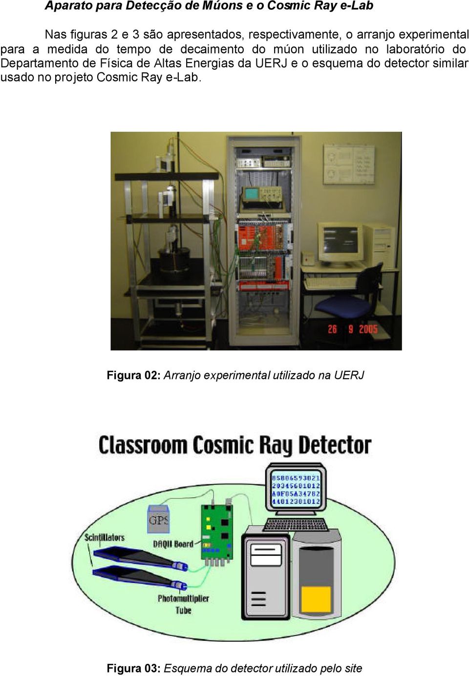 Departamento de Física de Altas Energias da UERJ e o esquema do detector similar usado no projeto Cosmic