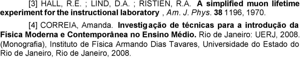 Investigação de técnicas para a introdução da Física Moderna e Contemporânea no Ensino Médio.