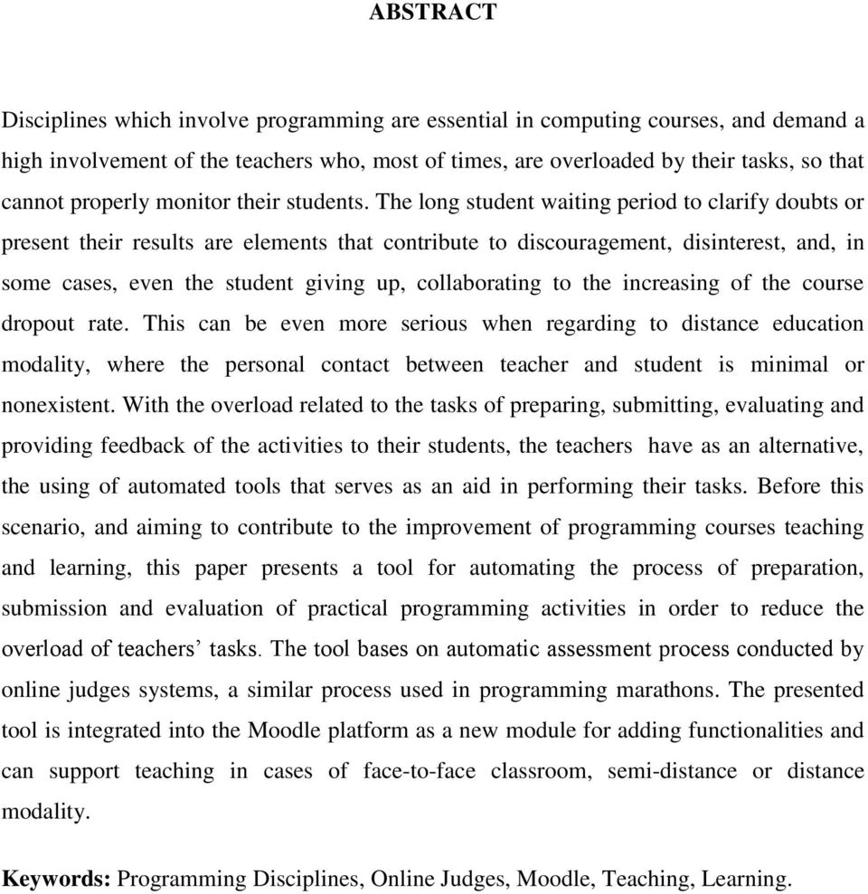 The long student waiting period to clarify doubts or present their results are elements that contribute to discouragement, disinterest, and, in some cases, even the student giving up, collaborating