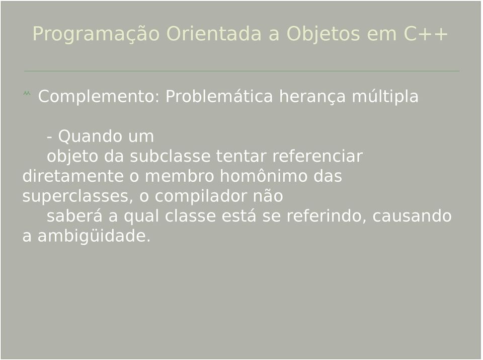 membro homônimo das superclasses, o compilador não