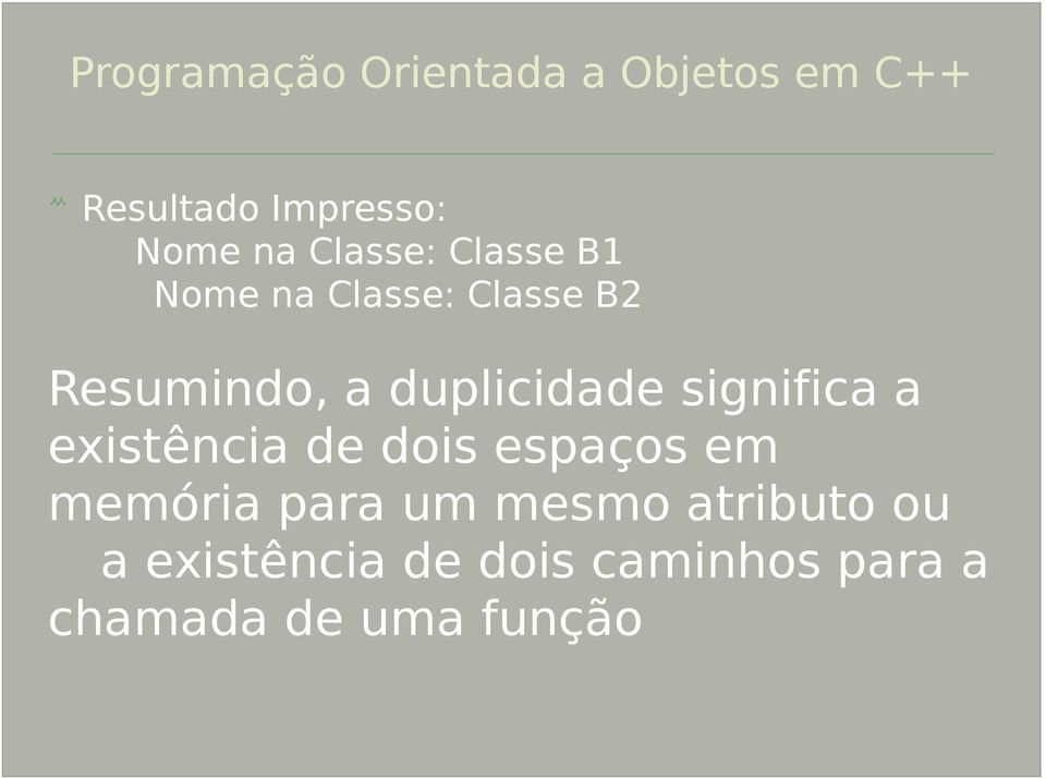 existência de dois espaços em memória para um mesmo