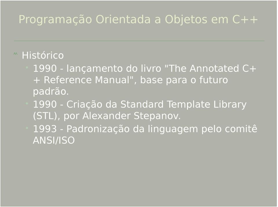 1990 - Criação da Standard Template Library (STL), por