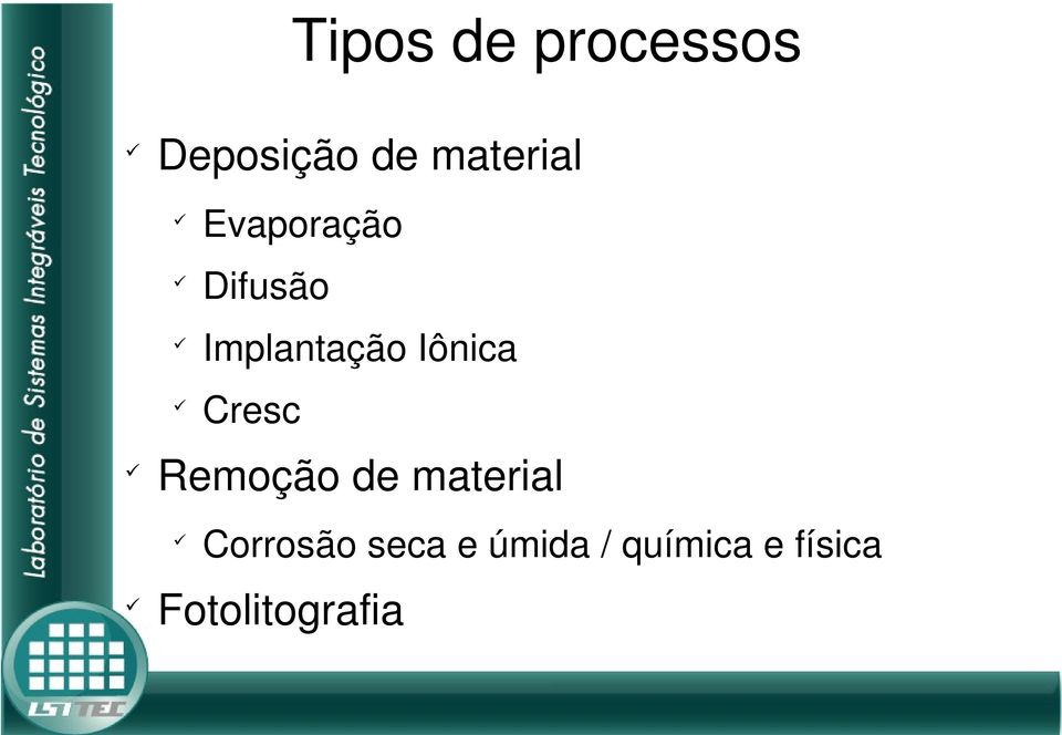 Iônica Cresc Remoção de material