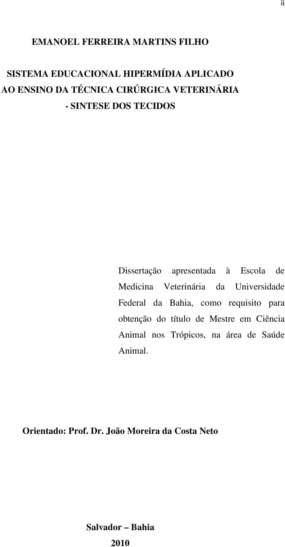 da Universidade Federal da Bahia, como requisito para obtenção do título de Mestre em Ciência Animal