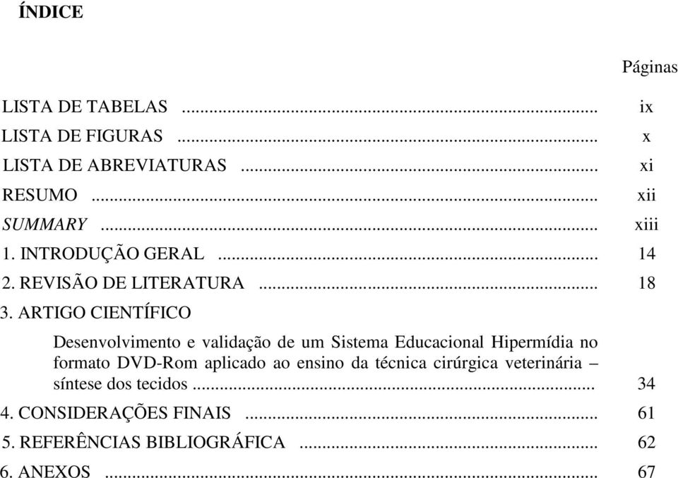 ARTIGO CIENTÍFICO Desenvolvimento e validação de um Sistema Educacional Hipermídia no formato DVD-Rom