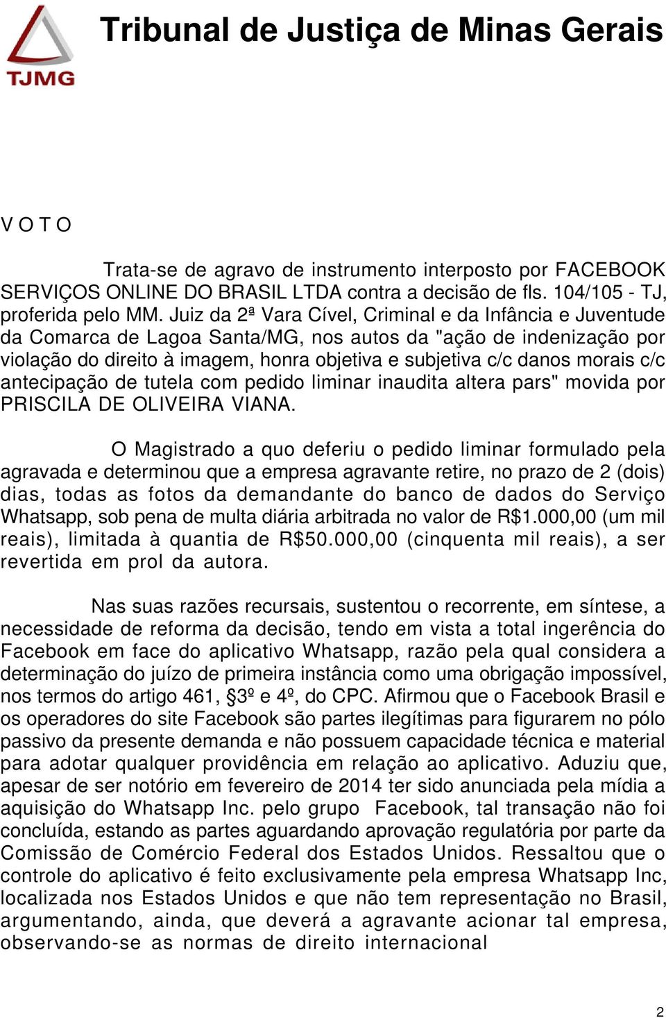 c/c antecipação de tutela com pedido liminar inaudita altera pars" movida por PRISCILA DE OLIVEIRA VIANA.