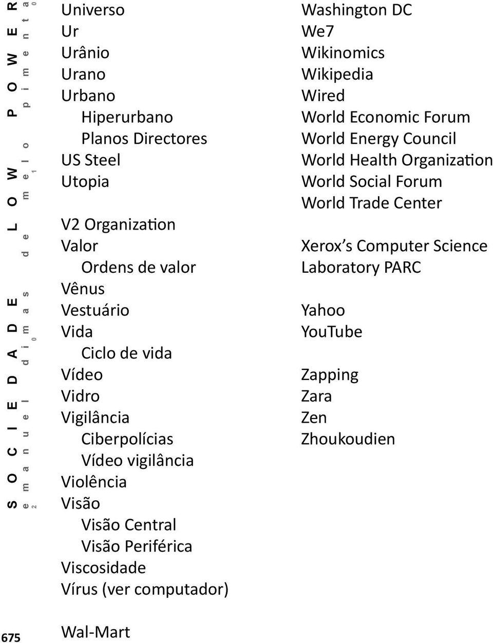 Vírus (ver computador) Washington DC We7 Wikinomics Wikipedia Wired World Economic Forum World Energy Council World Health