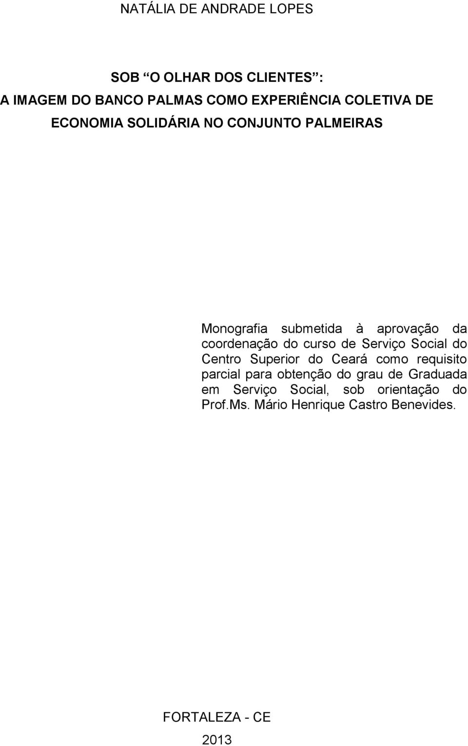 do curso de Serviço Social do Centro Superior do Ceará como requisito parcial para obtenção do grau