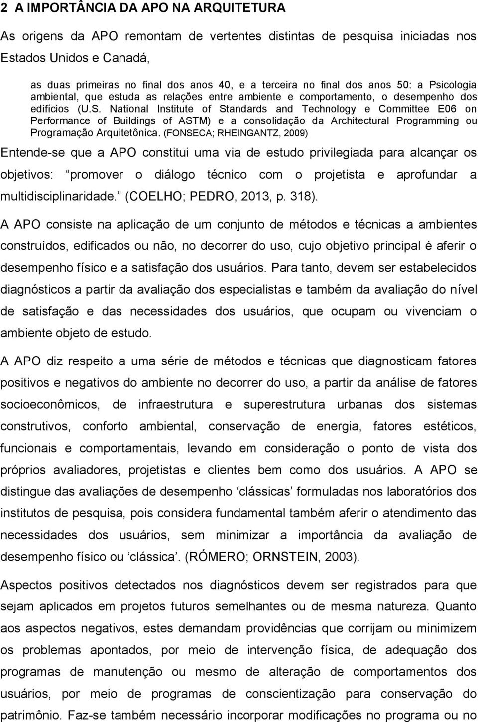 National Institute of Standards and Technology e Committee E06 on Performance of Buildings of ASTM) e a consolidação da Architectural Programming ou Programação Arquitetônica.