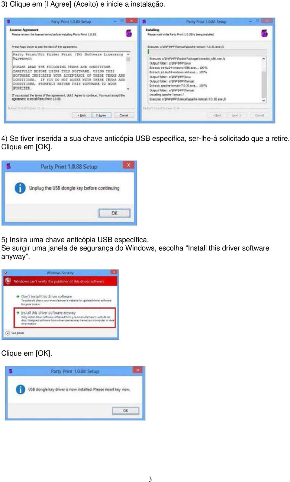 que a retire. Clique em [OK]. 5) Insira uma chave anticópia USB específica.