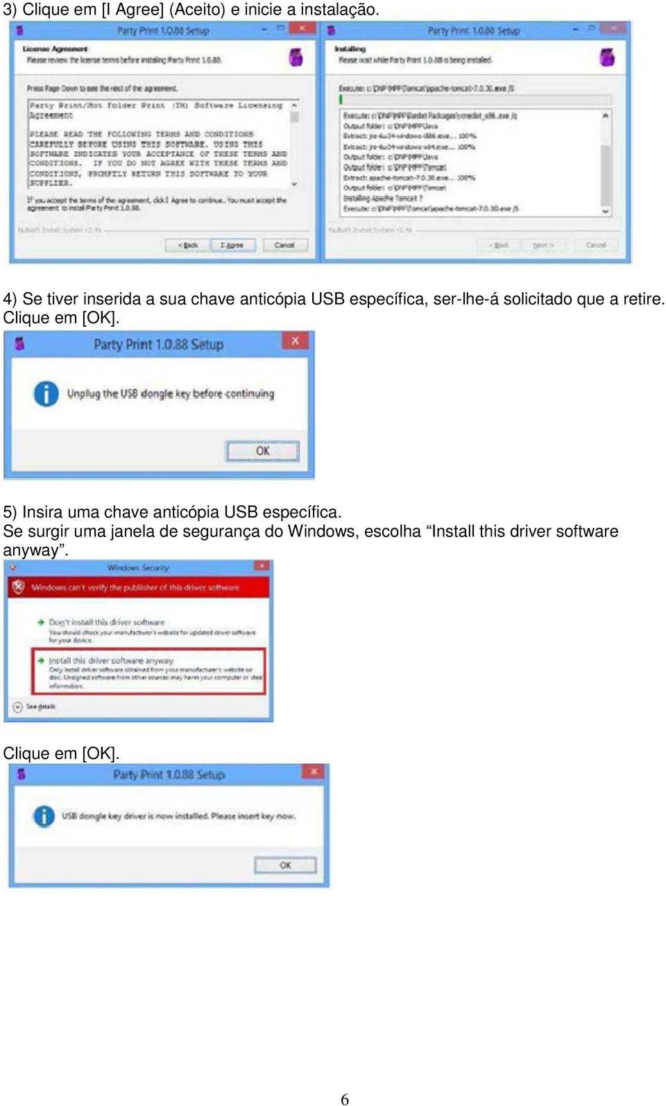 que a retire. Clique em [OK]. 5) Insira uma chave anticópia USB específica.