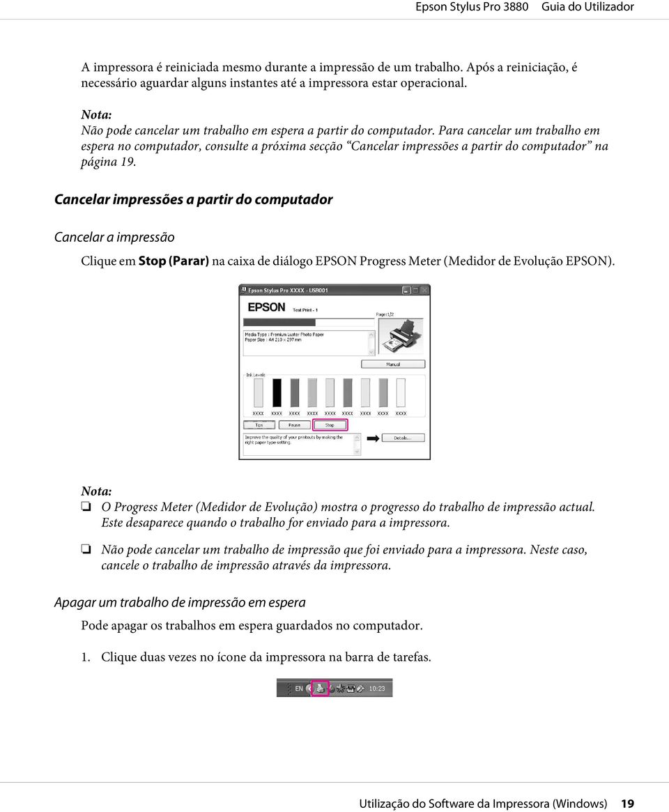 Para cancelar um trabalho em espera no computador, consulte a próxima secção Cancelar impressões a partir do computador na página 19.